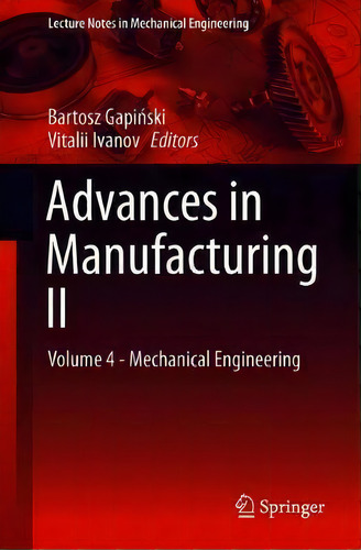 Advances In Manufacturing Ii : Volume 4 - Mechanical Engineering, De Bartosz Gapinski. Editorial Springer Nature Switzerland Ag, Tapa Blanda En Inglés