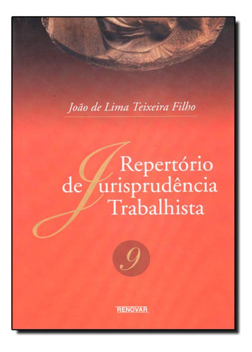 REPERTORIO DE JURISPRUDENCIA TRABALHISTA, V.9, de João de Lima Teixeira Filho. Editora Renovar, capa mole em português