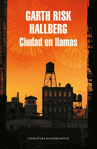 Ciudad en llamas, de Hallberg, Garth Risk. Serie Random House Editorial Literatura Random House, tapa blanda en español, 2016