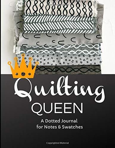 Quilting Queen A Journal For Archiving Fabric Swatches, Writ