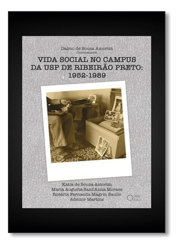 Vida Social no Campus da Usp de Ribeirão Preto: 1952-1989, de Katia de Souza Amorim. Editora Holos, capa mole em português