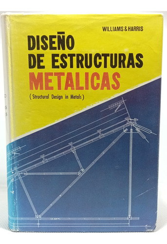 Diseño De Estructuras Metálicas - Williams & Harris - Cecsa