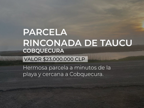 Parcela Rinconada De Taucu - Cobquecura