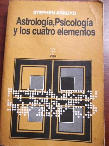Astrologia, Psicologia Y Los 4 Elementos Stephen Arroyo Kier