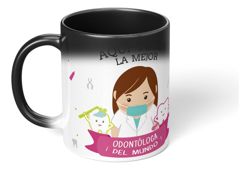 Taza Magica Cambia Color Aqui Toma La Mejor Odontologa