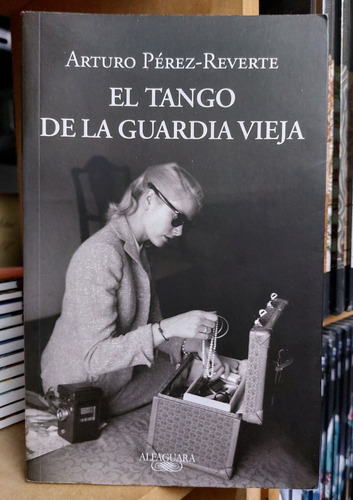 El Tango De La Guardia Vieja - Arturo Perez-reverte-(ltc)