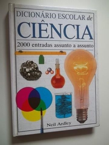 * Livro - Dicionário Escolar De Ciência - Neil Ardley