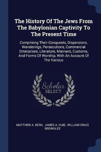 The History Of The Jews From The Babylonian Captivity To The