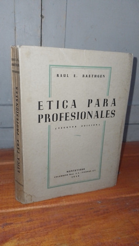 Ética Para Profesionales Abogados Y Escribanos Raúl Baethgen
