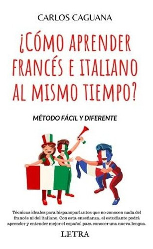 Como Aprender Frances E Italiano Al Mismo Tiempo, De Carlos Caguana., Vol. N/a. Editorial Independently Published, Tapa Blanda En Español, 2019