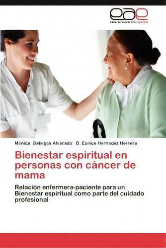 Bienestar Espiritual En Personas Con Cancer De Mama, De Mã³nica Gallegos Alvarado. Editorial Eae Editorial Academia Espanola, Tapa Blanda En Español