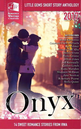 Onyx: Little Gems 2017 Rwa Short Story Anthology, De Authors, Romance Writers Of Australia. Editorial Lightning Source Inc, Tapa Blanda En Inglés