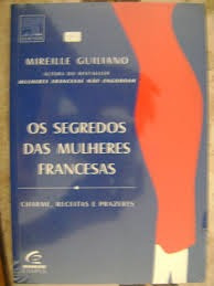 Os Segredos Das Mulheres Francesas Mireille Guiliano