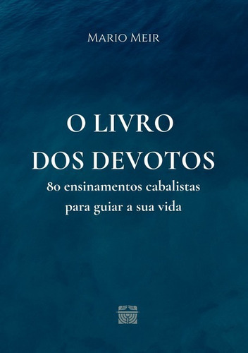 O Livro Dos Devotos: 80 Ensinamentos Cabalistas Para Guiar A Sua Vida, De Mario Meir. Série Não Aplicável, Vol. 1. Editora Clube De Autores, Capa Mole, Edição 3 Em Português, 2021