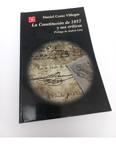 La Constitución De 1857 Y Sus Críticos Daniel Cosío Villegas
