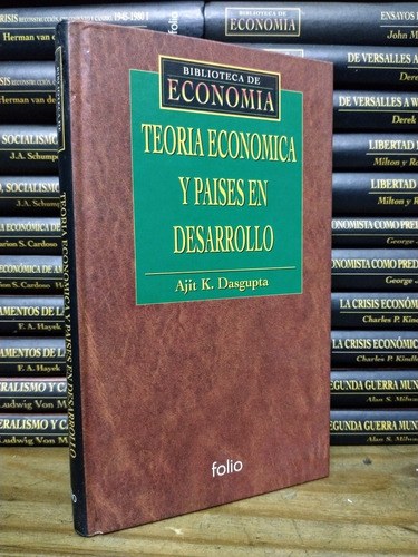 Teoría Económica Y Países En Desarrollo. Ajit Dasgupta. 