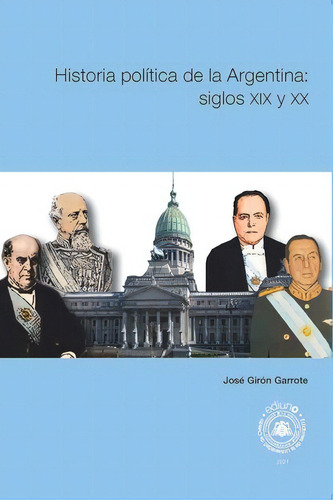 Historia Política De La Argentina: Siglos Xix Y Xx, De Girón Garrote José. N/a, Vol. Volumen Unico. Editorial Ediuno Ediciones De La Universidad De Oviedo, Tapa Blanda, Edición 1 En Español