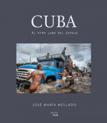 Cuba : Al Otro Lado Del Espejo / José María Mellado