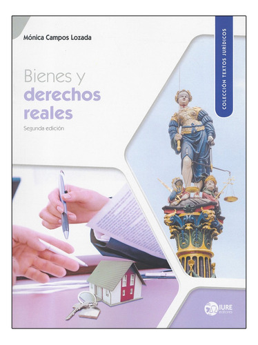 Bienes Y Derechos Reales - 2.ª Ed. 2023, De Campos Lozada, Mónica. Editorial Iure Editores, Tapa Blanda, Edición 2° Edición En Español, 2023