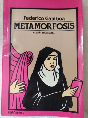 Metamorfosis Federico Gamboa Editorial Promexa 1ra Edicion