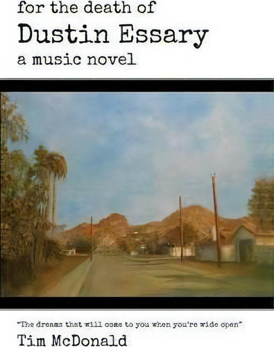 For The Death Of Dustin Essary: A Music Vel, De Tim Mcdonald., Vol. 1. Editorial Wordvendor Publishing, Tapa Blanda En Inglés