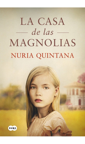 Libro La Casa De Las Magnolias Nuria Quintana Suma