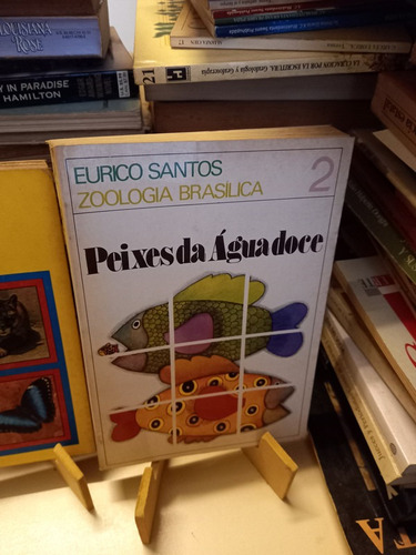 Peixes Da Agua Doce - Zoología Brasilica - Eurico Santos