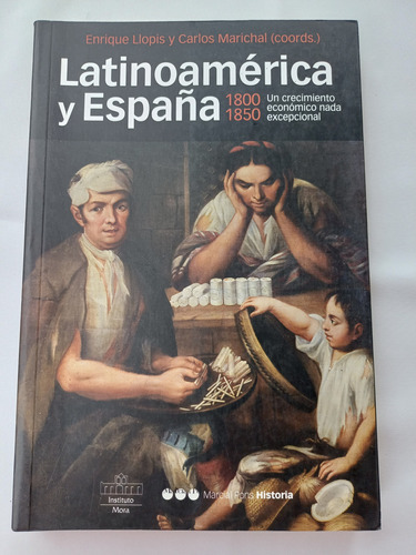 { Libro: Latinoamérica Y España, 1800-1850 - Enrique Lopis }