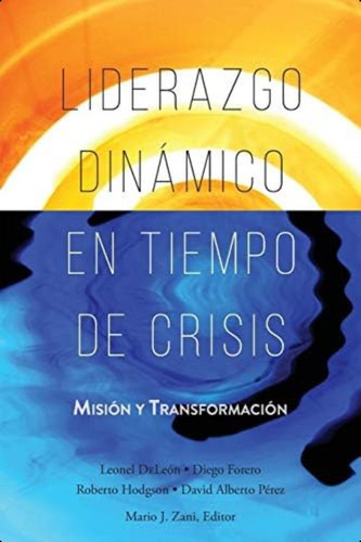 Libro: Liderazgo Dinámico En Tiempo De Crisis: Misión Y