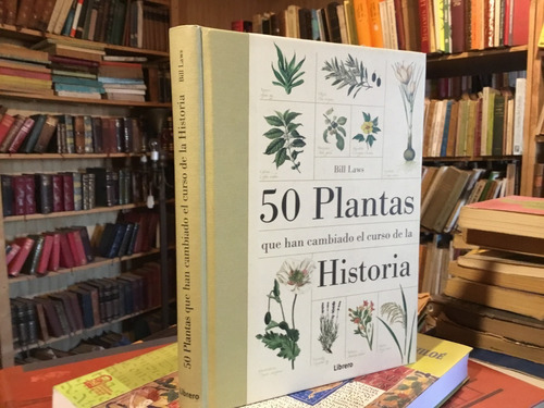 50 Plantas Que Han Cambiado Curso De La Historia Ilustrado