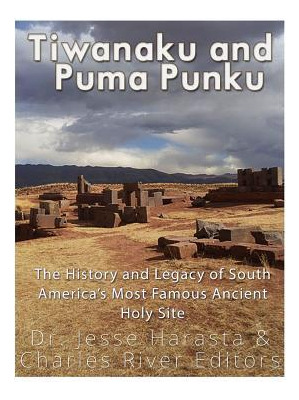 Libro Tiwanaku And Puma Punku : The History And Legacy Of...