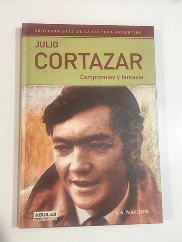 Julio Cortázar Compromiso Y Fantasía Tapa Dura