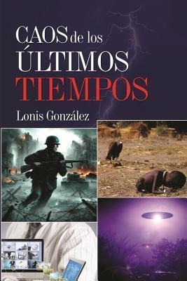 Caos De Los Ultimos Tiempos - Lonis Gonzalez