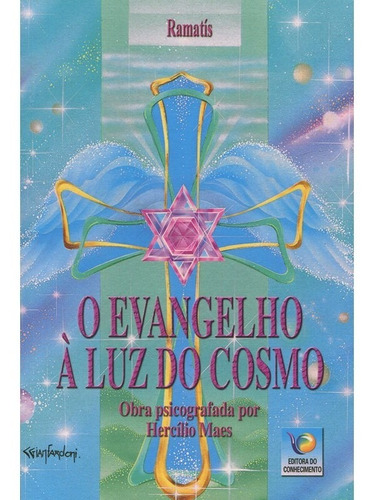 O Evangelho A Luz Do Cosmo, De Médium: Hercílio Maes / Ditado Por: Ramatís. Série Não Aplica, Vol. Não Aplica. Editora Editora Do Conhecimento, Capa Mole, Edição Não Aplica Em Português, 2016