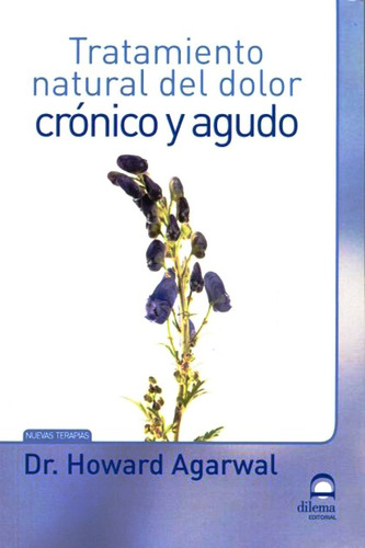 Tratamiento Natural Del Dolor Crónico Y Agudo, de Howard Agarwal. Editorial Dilema (C), tapa blanda en español, 2012