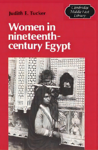 Cambridge Middle East Library: Women In Nineteenth-century Egypt Series Number 7, De Judith E. Tucker. Editorial Cambridge University Press, Tapa Blanda En Inglés