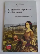 Comprar El Amor En La Poesía De Sor Juana  Sor Juana Inés De La Cruz