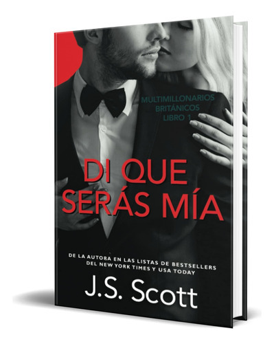 Di Que Serás Mía, De J. S. Scott. Editorial Independently Published, Tapa Blanda En Español, 2021