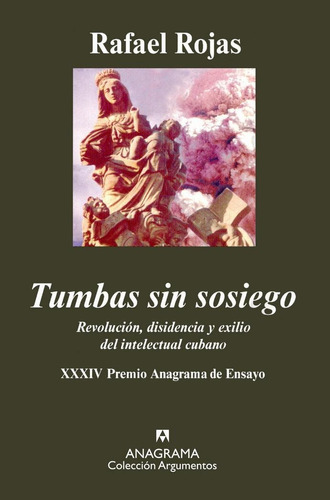 Tumbas Sin Sosiego, De Rojas, Rafael. Editorial Anagrama, Tapa Pasta Dura, Edición 1a En Español, 2006