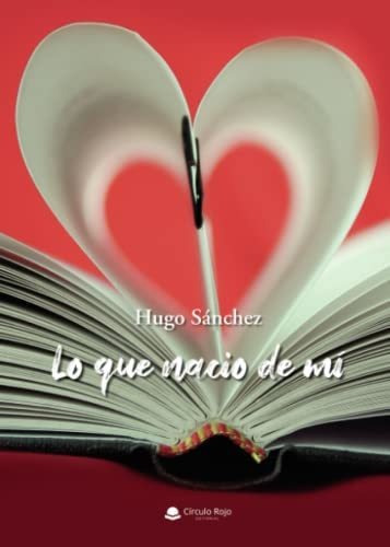 Libro Lo Que Nació De Mí De Hugo Sánchez