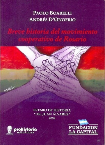 Breve Historia Del Movimiento Cooperativo De Rosario, de BOARELLI, D'ONOFRIO. Editorial Prohistoria en español