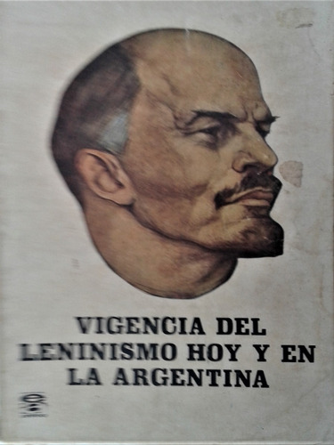 Vigencia Del Leninismo Hoy Y En La Argentina - Jornadas 1969