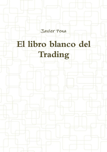 El Libro Blanco Del Trading - Javier Peña