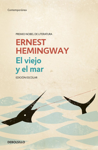 El viejo y el mar (Edición escolar), de Hemingway, Ernest. Serie Contemporánea Editorial Debolsillo, tapa blanda en español, 2012