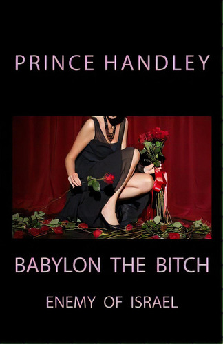 Babylon The Bitch: Enemy Of Israel, De Handley, Prince. Editorial Lightning Source Inc, Tapa Blanda En Inglés