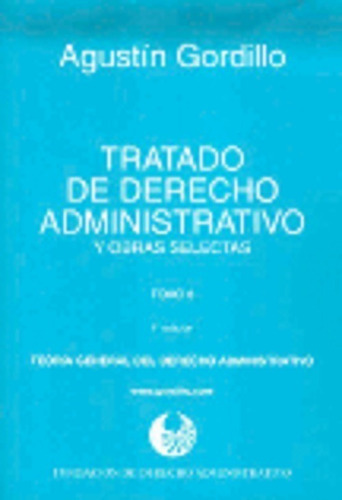 Tratado de derecho administrativo. 8 Teoría general del derecho administrativo, de GORDILLO, Agustín A.., vol. 1. Editorial Astrea, tapa blanda, edición 1 en español, 2013