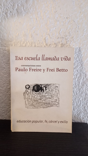 Esa Escuela Llamada Vida - Paulo Freire