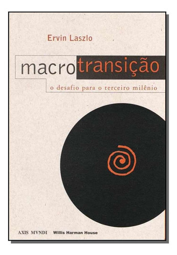 Macrotransição:desafio P/3 Milênio, De Laszlo, Ervin. Editora Axis Mundi Em Português