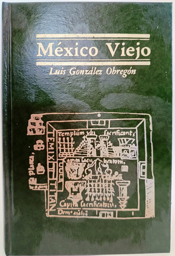 México Viejo Luis González Obregón 