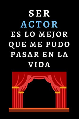 Ser Actor Es Lo Mejor Que Me Pudo Pasar En La Vida: Cuaderno